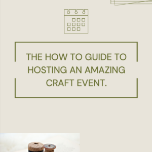 The How To Guide To Hosting An Amazing Craft Event